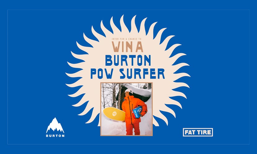 Enter for a Chance to Win a Pow Surfer, Burton Gear Package and a 24/25 Season Lift Pass!