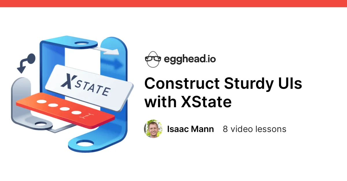 Construct Sturdy UIs with XState