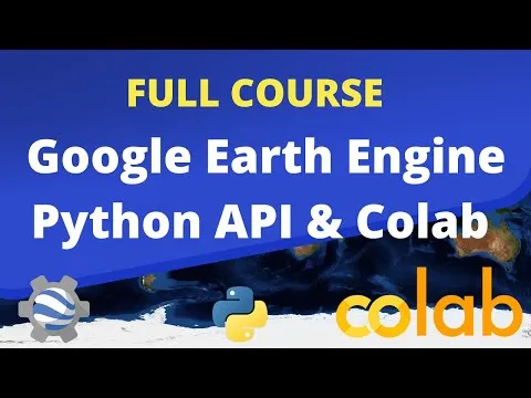 full-course-google-earth-engine-python-api-and-colab-for-absolute-beginners-in-3-hours-2023-8198