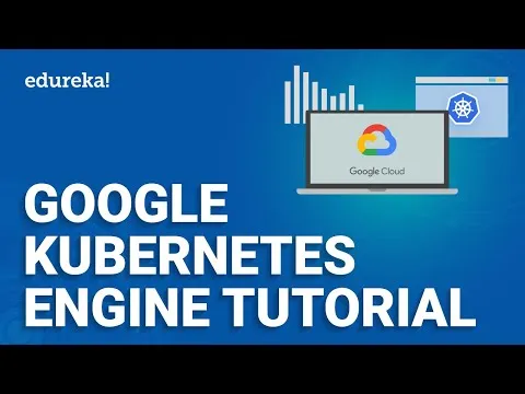google-kubernetes-engine-tutorial-what-is-google-kubernetes-engine-gke-gcp-training-edureka-7937