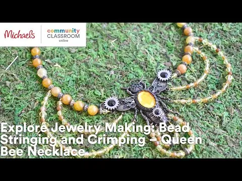 online-class-explore-jewelry-making-bead-stringing-and-crimping-queen-bee-necklace-michaels-9700