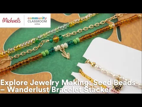 online-class-explore-jewelry-making-seed-beads-wanderlust-bracelet-stacker-michaels-9704