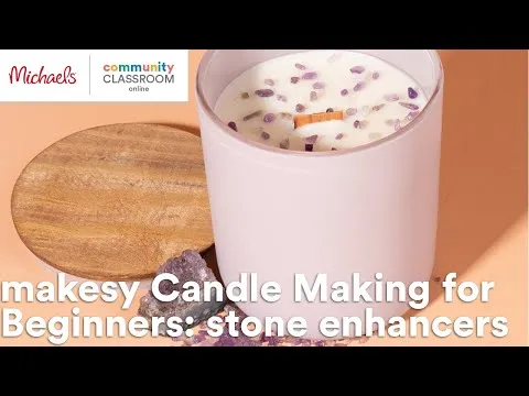 online-class-makesy-candle-making-for-beginners-stone-enhancers-michaels-3006