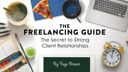 the-freelancing-guide-the-secret-to-strong-client-relationships-7469