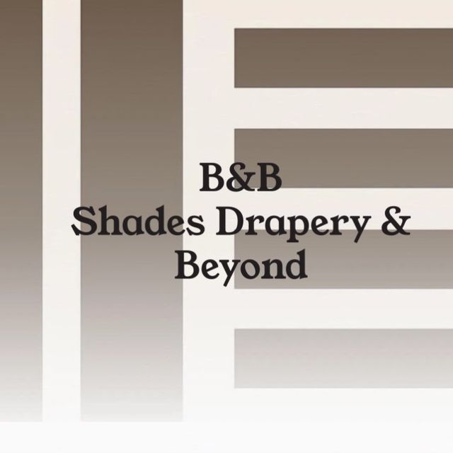 B & B Shades, Drapery & Beyond